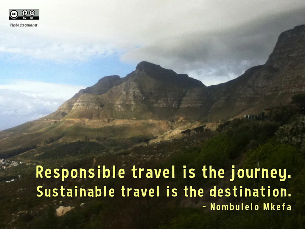 A Quote: &Quot;Responsible Travel Is The Journey. Sustainable Travel Is The Destination,&Quot; By Nombulelo Mkefa.